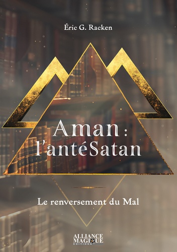 Aman : l'antéSatan. Le renversement du Mal