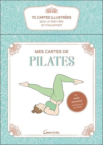 Mes cartes de pilates. 70 cartes illustrées pour un bien-être en mouvement