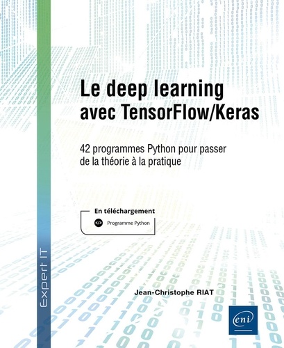 Le deep learning avec TensorFlow/Keras. 42 programmes Python pour passer de la théorie à la pratique