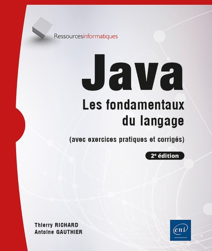 Java. Les fondamentaux du langage (avec exercices pratiques et corrigés), 2e édition