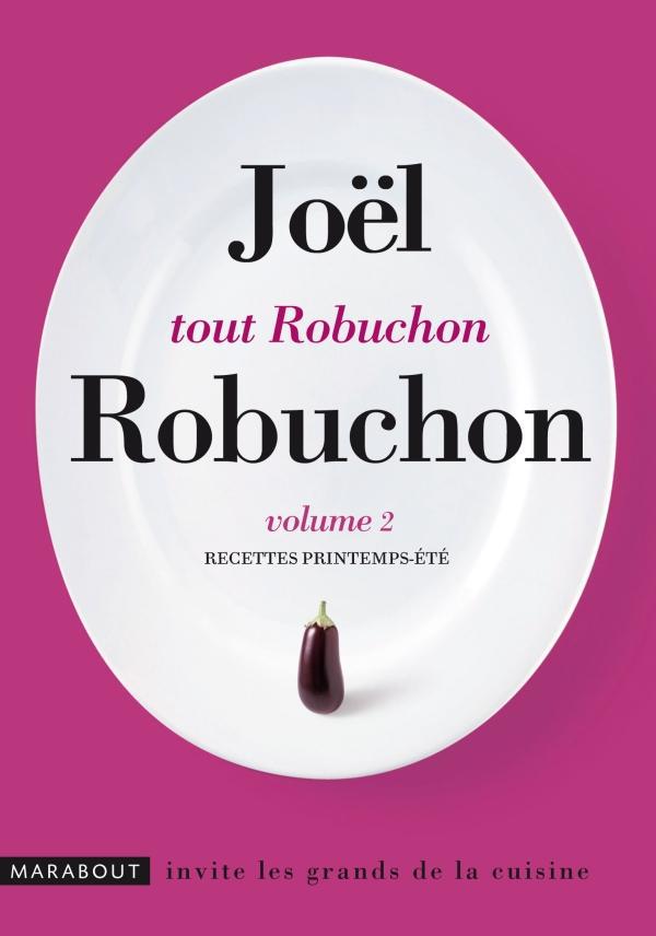 Tout Robuchon / Volume 2, Recettes printemps-été