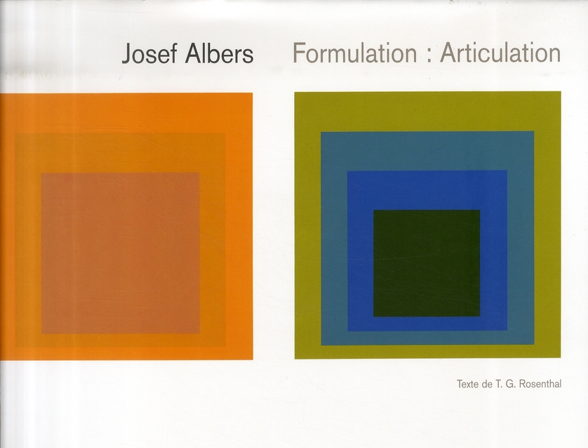 Josef Albers. Formulation : Articulation