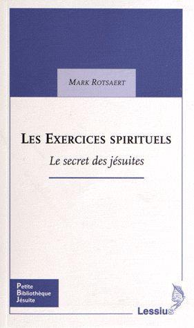 Les Exercices spirituels. Le secret des jésuites