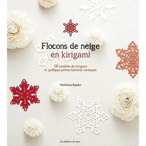 Flocons de neige en kirigami / 128 modèles de kirigami et quelques petites histoires nordiques