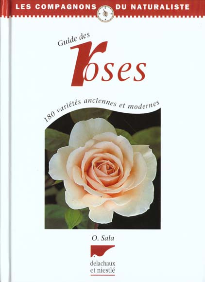 Guide des roses. 180 variétés anciennes et modernes