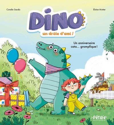 Dino, un drôle d'ami ! Un anniversaire cata... grompfique !