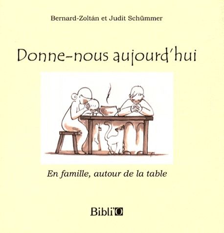 Donne-nous aujourd'hui / En famille, autour de la table