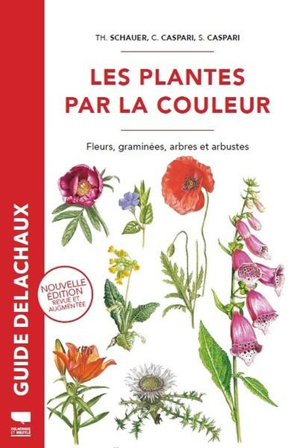 Les plantes par la couleur. Fleurs, graminées, arbres et arbustes, Edition revue et augmentée