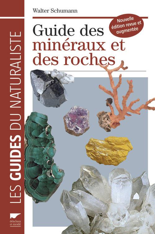 Guide des minéraux et des roches. Edition revue et augmentée