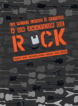 Le petit livre à offrir à un amateur de rock parce que wapabelouba dowap bam boom