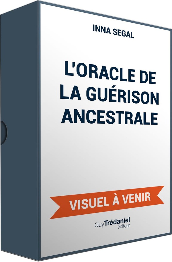 L'oracle de la guérison ancestrale. Transformez vos traumas générationnels