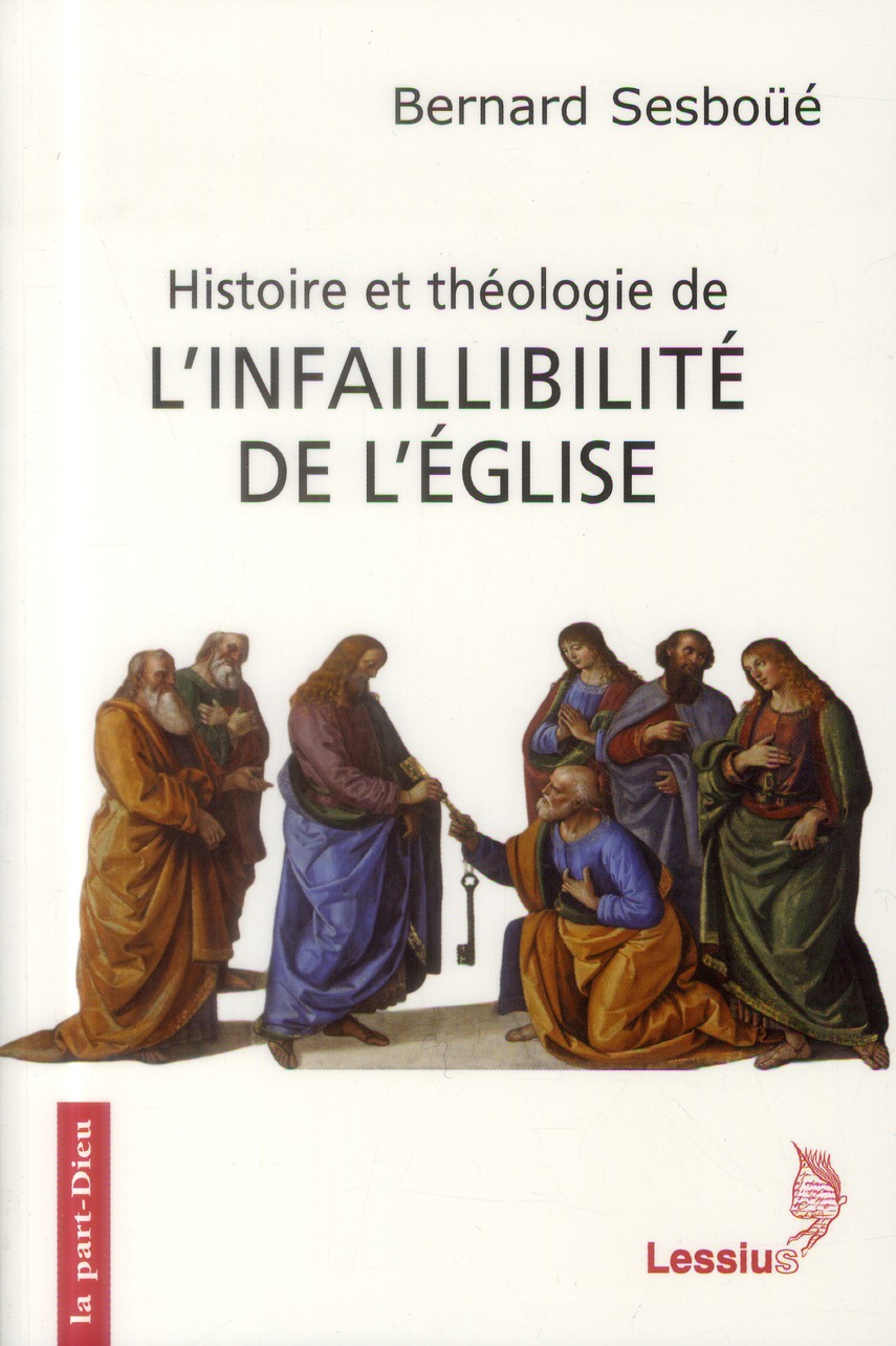 Histoire et théologie de l'infaillibilité de l'Eglise