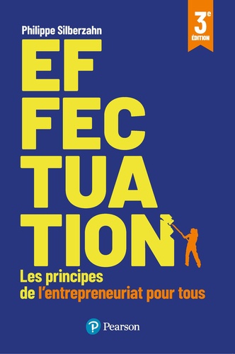 Effectuation. Les principes de l'entrepreneuriat pour tous, 3e édition