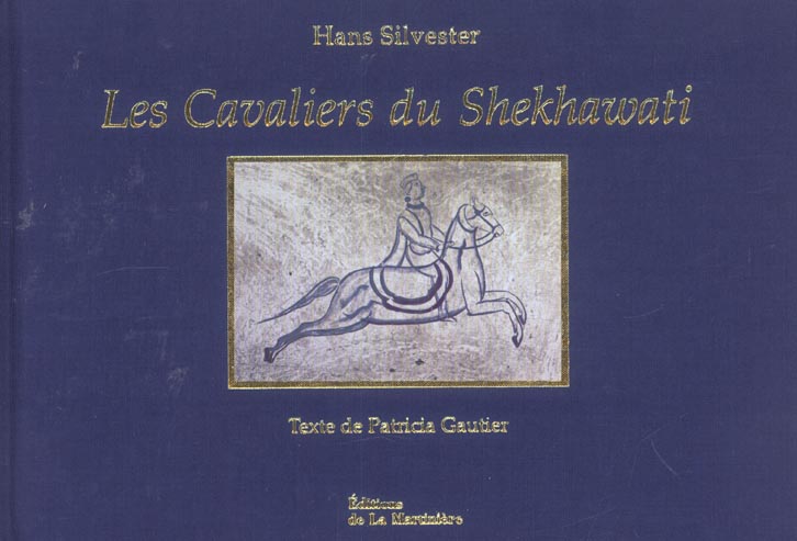 Les cavaliers du Shekhawati. Mémoire des fresques du Rajasthan
