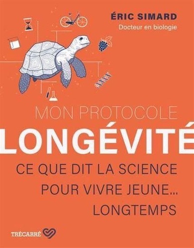 Mon protocole longévité. Ce que dit la science pour vivre jeune...longtemps