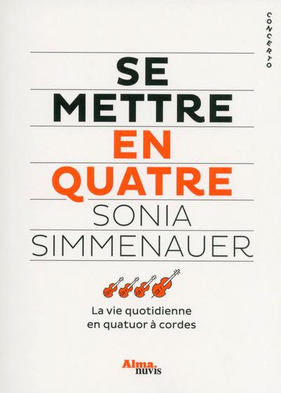Se mettre en quatre. La vie quotidienne en quatuor à cordes