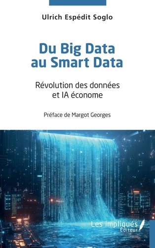 Du Big Data au Smart Data. Révolution des données et IA économe