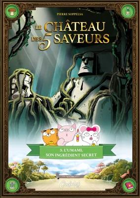 Le Château des 5 saveurs Tome 5 : L'umami, son ingrédient secret