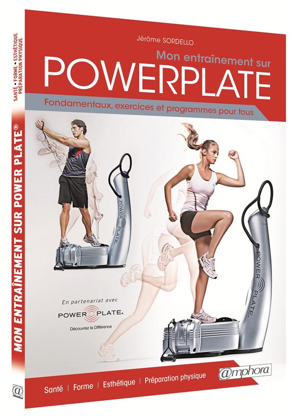 Mon entraînement sur Power Plate. Fondamentaux, exercices et programmes pour tous, Edition revue et