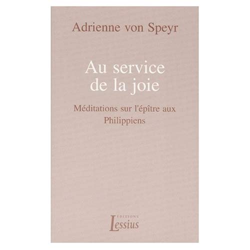 AU SERVICE DE LA JOIE. Méditations sur l'épître aux Philippiens