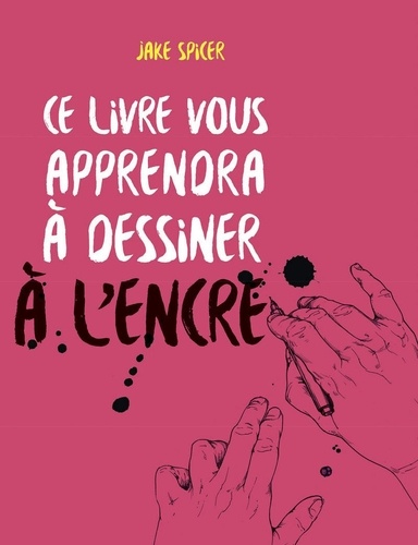 Ce livre vous apprendra à dessiner à l'encre