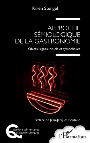 Approche sémiologique de la gastronomie. Objets, signes, rituels et symboliques