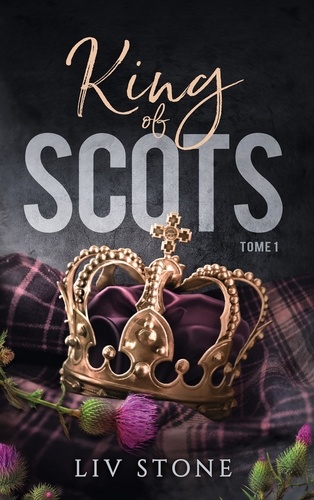 King of Scots Tome 1