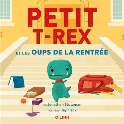 Petit T-Rex : Petit T-Rex et les oups de la rentrée