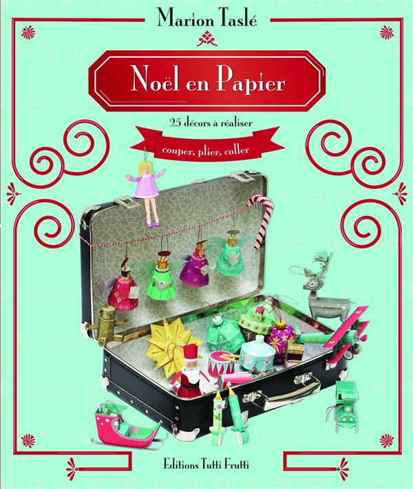 Noël en papier. 25 décors à réaliser