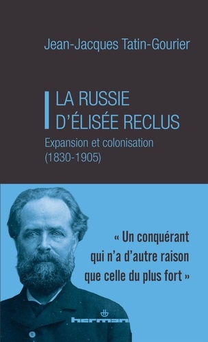 La Russie d'Elisée Reclus. Expansion et colonisation (1830-1905)