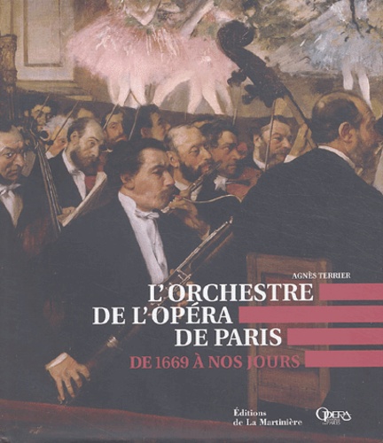 L'orchestre de l'Opéra de Paris. De 1669 à nos jours