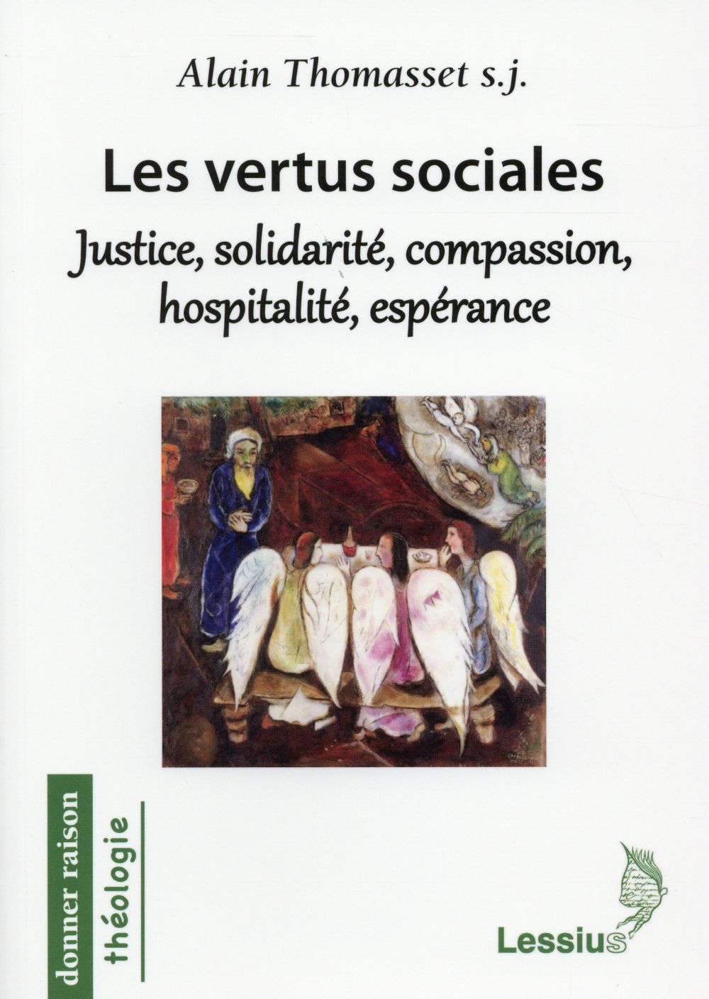 Les vertus sociales : justice, solidarité, compassion, hospitalité, espérance : une éthique théologi