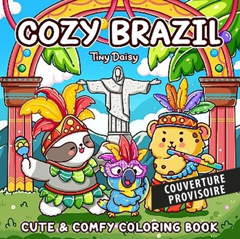 Brésil Cosy. Coloriages mignons et doux
