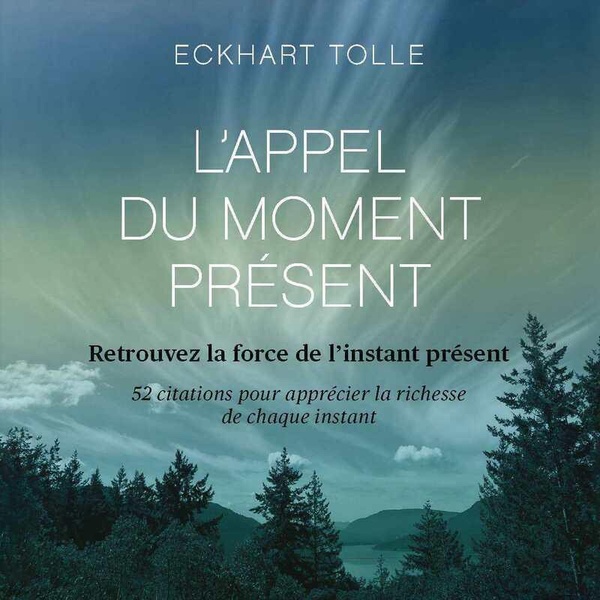 L'appel du moment présent. Retrouvez la force de l'instant présent