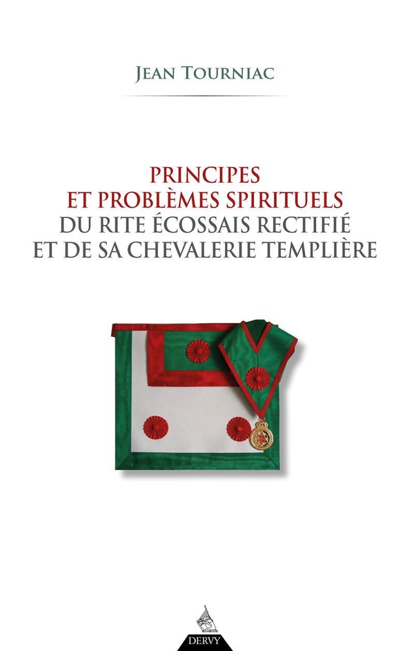 Principes et problèmes spirituels du Rite Ecossais Rectifié et de sa chevalerie templière. Edition r