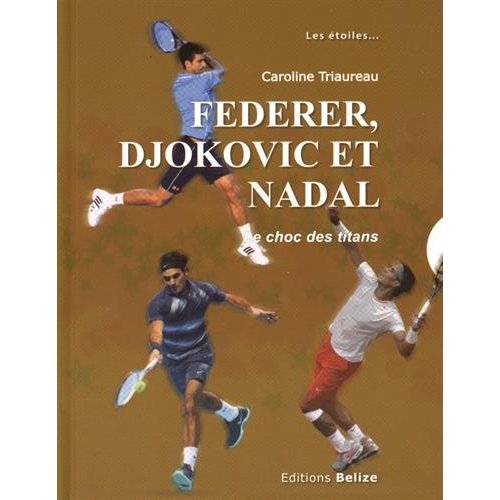 Federer, Djokovic et Nadal le choc des titans