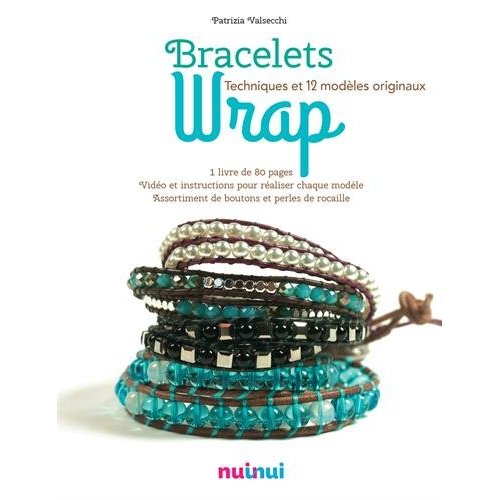 Bracelets Wrap. Techniques et 12 modèles originaux