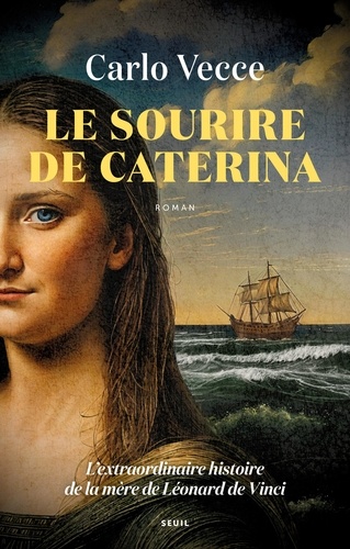 Le Sourire de Caterina. L'extraordinaire histoire de la mère de Léonard de Vinci
