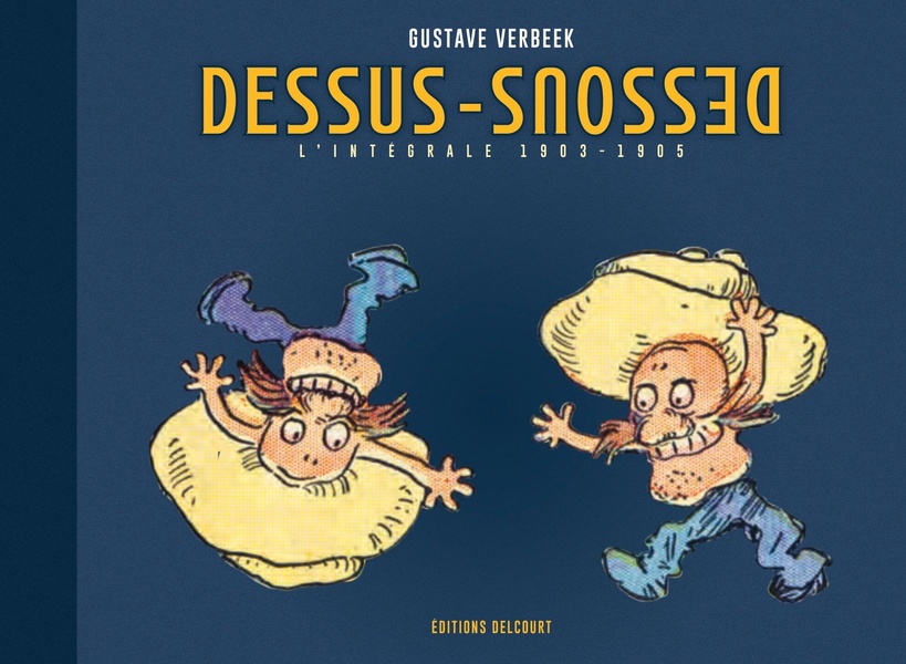 Dessus-dessous, le monde de Gustave Verbeek. L'intégrale 1903-1905