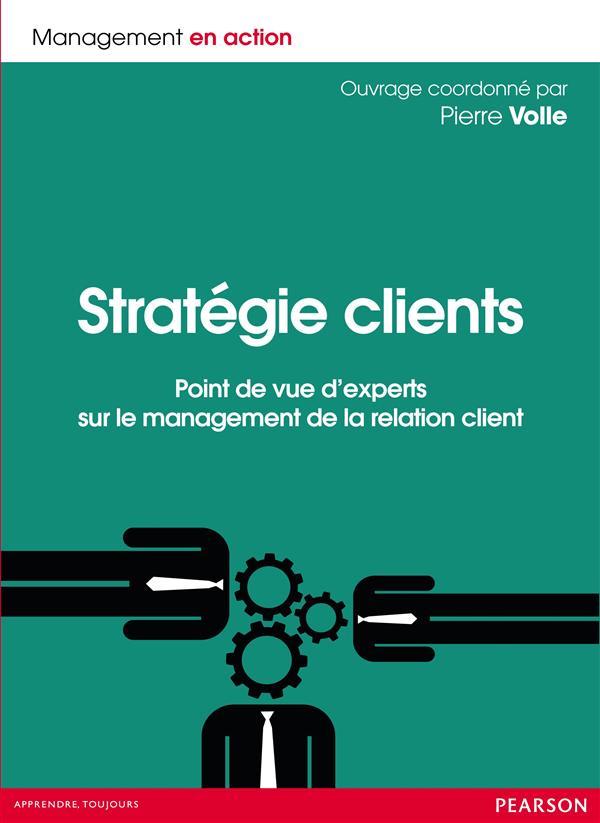 Stratégie clients. Point de vue d'experts sur le management de la relation client