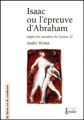 ISAAC OU L'EPREUVE D'ABRAHAM. Approche narrative de Genèse 22