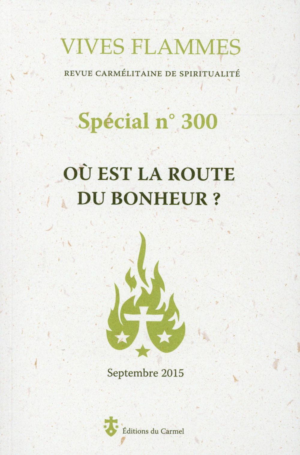 Vives flammes N° 300, septembre 2015 : Où est la route du bonheur ?