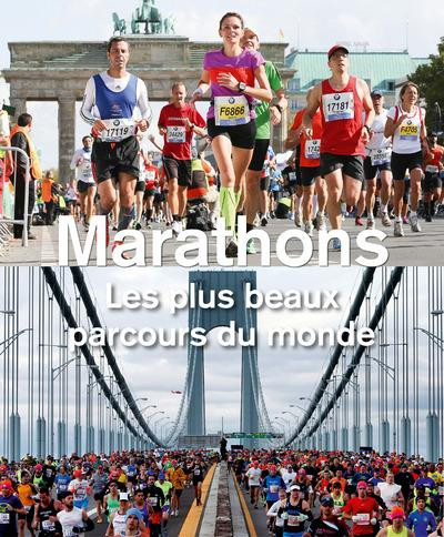 Marathons. Les plus beaux parcours du monde