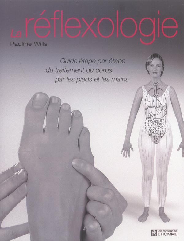 La réflexologie. Guide étape par étape du traitement du corps par les pieds et les mains
