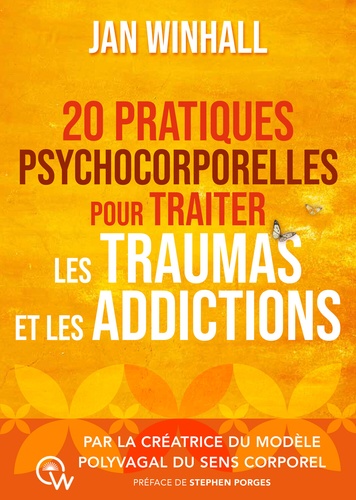 20 pratiques psychocorporelles pour traiter les traumas et les addictions