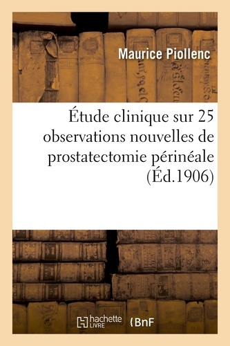 ETUDE CLINIQUE SUR 25 OBSERVATIONS NOUVELLES DE PROSTATECTOMIE PERINEALE
