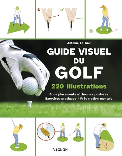 Guide visuel du golf. 80 exercices pour optimiser ses performances sur le green