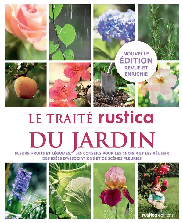 Le Traité Rustica du jardin 12 mois au jardin. Edition revue et augmentée