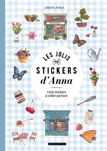 Les jolis stickers d'Anna. 1000 stickers à coller partout
