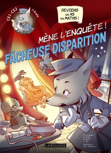 Mène l'enquête ! Fâcheuse disparition CE1-CE2. Deviens un as en maths !